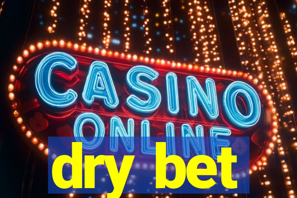 dry bet